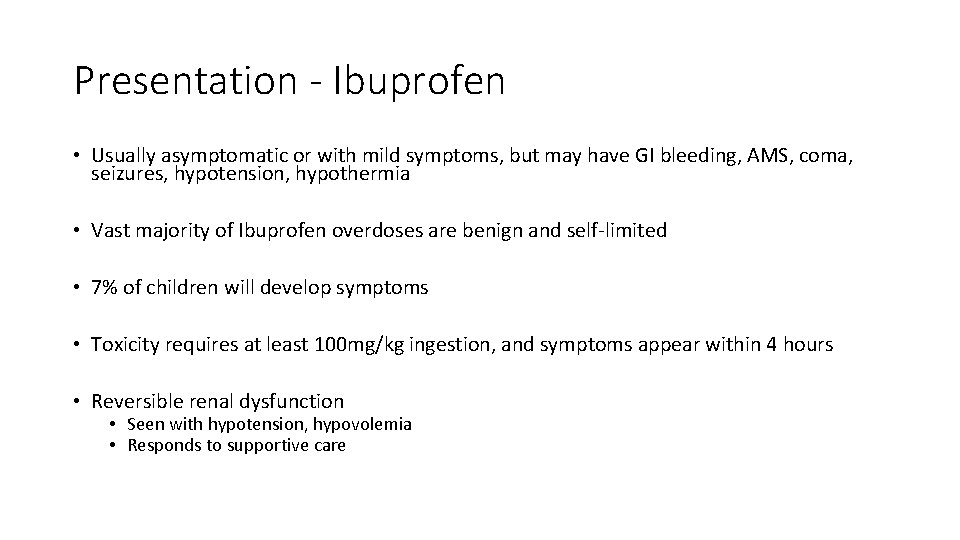 Presentation - Ibuprofen • Usually asymptomatic or with mild symptoms, but may have GI