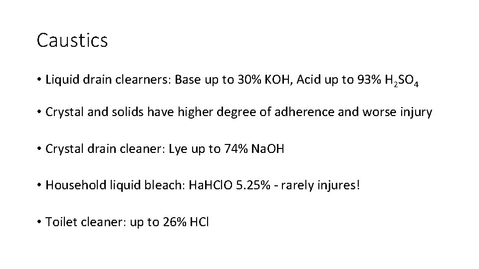 Caustics • Liquid drain clearners: Base up to 30% KOH, Acid up to 93%