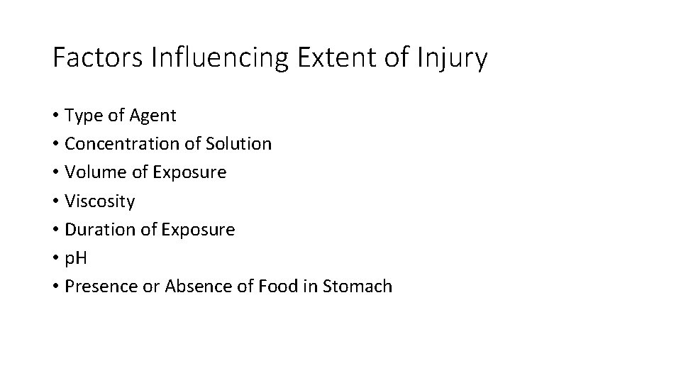 Factors Influencing Extent of Injury • Type of Agent • Concentration of Solution •