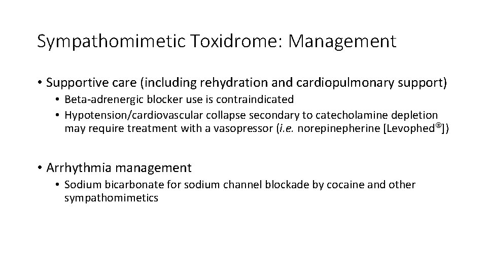 Sympathomimetic Toxidrome: Management • Supportive care (including rehydration and cardiopulmonary support) • Beta-adrenergic blocker