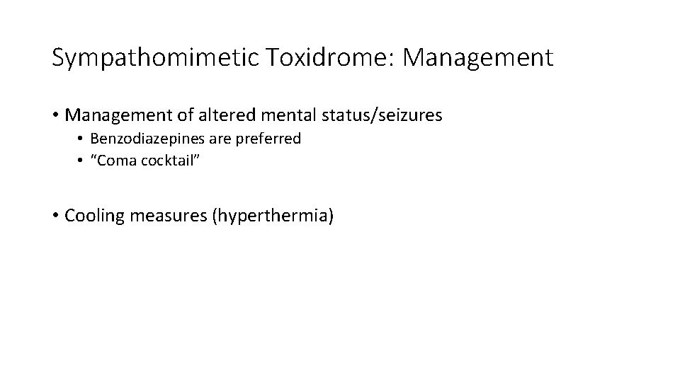 Sympathomimetic Toxidrome: Management • Management of altered mental status/seizures • Benzodiazepines are preferred •