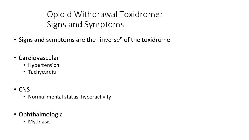 Opioid Withdrawal Toxidrome: Signs and Symptoms • Signs and symptoms are the "inverse" of