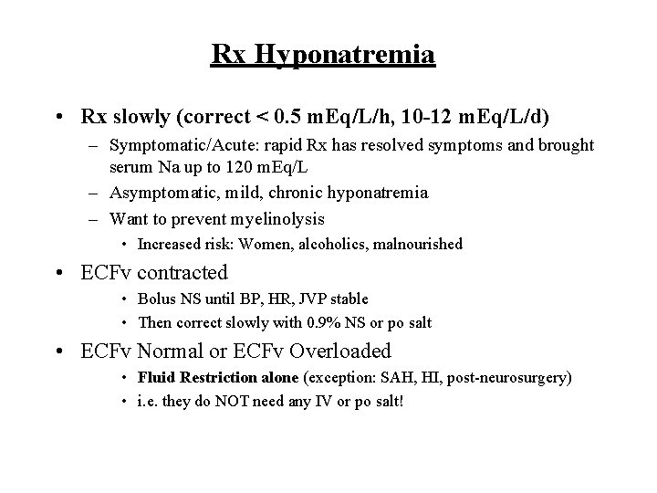 Rx Hyponatremia • Rx slowly (correct < 0. 5 m. Eq/L/h, 10 -12 m. Rx Hyponatremia • Rx slowly (correct < 0. 5 m. Eq/L/h, 10 -12 m.