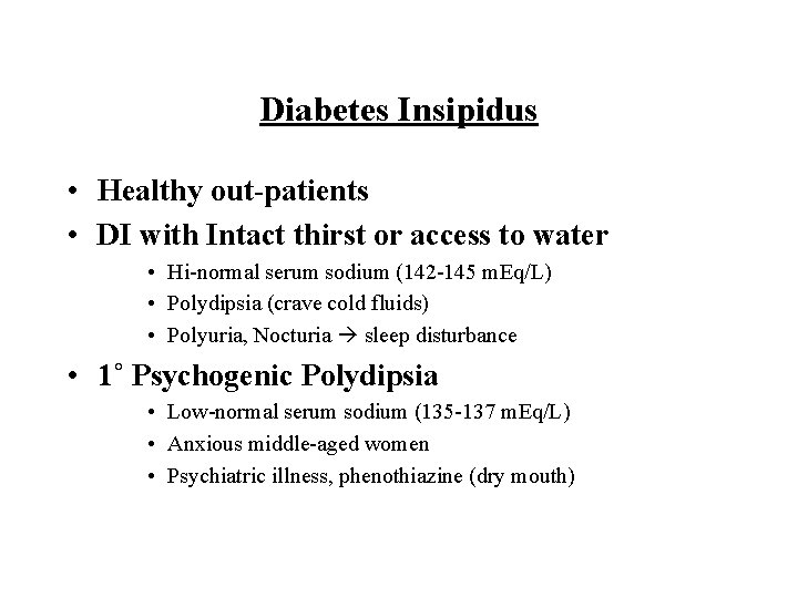 Diabetes Insipidus • Healthy out-patients • DI with Intact thirst or access to water Diabetes Insipidus • Healthy out-patients • DI with Intact thirst or access to water