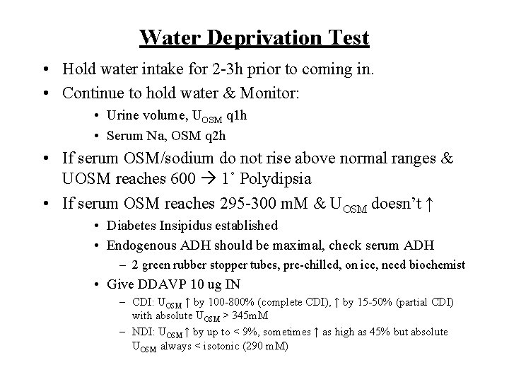 Water Deprivation Test • Hold water intake for 2 -3 h prior to coming Water Deprivation Test • Hold water intake for 2 -3 h prior to coming