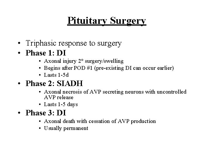 Pituitary Surgery • Triphasic response to surgery • Phase 1: DI • Axonal injury Pituitary Surgery • Triphasic response to surgery • Phase 1: DI • Axonal injury