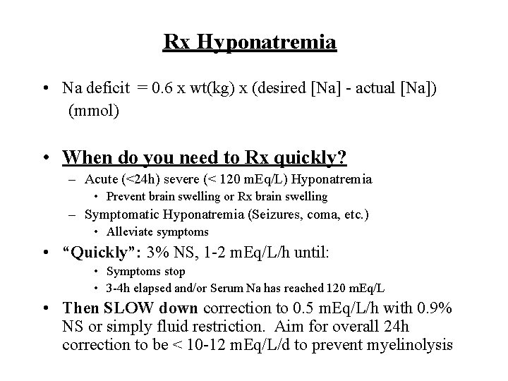 Rx Hyponatremia • Na deficit = 0. 6 x wt(kg) x (desired [Na] -