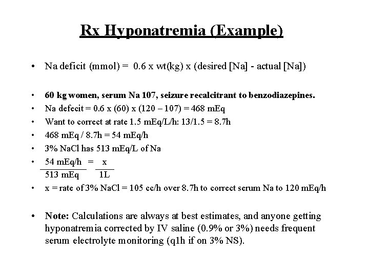 Rx Hyponatremia (Example) • Na deficit (mmol) = 0. 6 x wt(kg) x (desired Rx Hyponatremia (Example) • Na deficit (mmol) = 0. 6 x wt(kg) x (desired