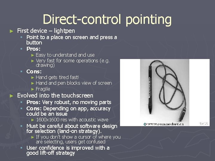 Direct-control pointing ► First device – lightpen § Point to a place on screen