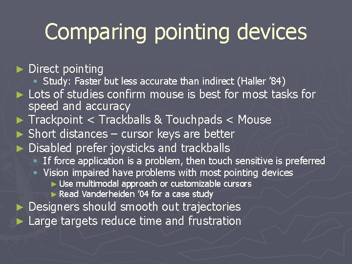 Comparing pointing devices ► Direct pointing § Study: Faster but less accurate than indirect