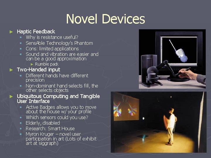 Novel Devices ► Haptic Feedback § § Why is resistance useful? Sens. Able Technology’s
