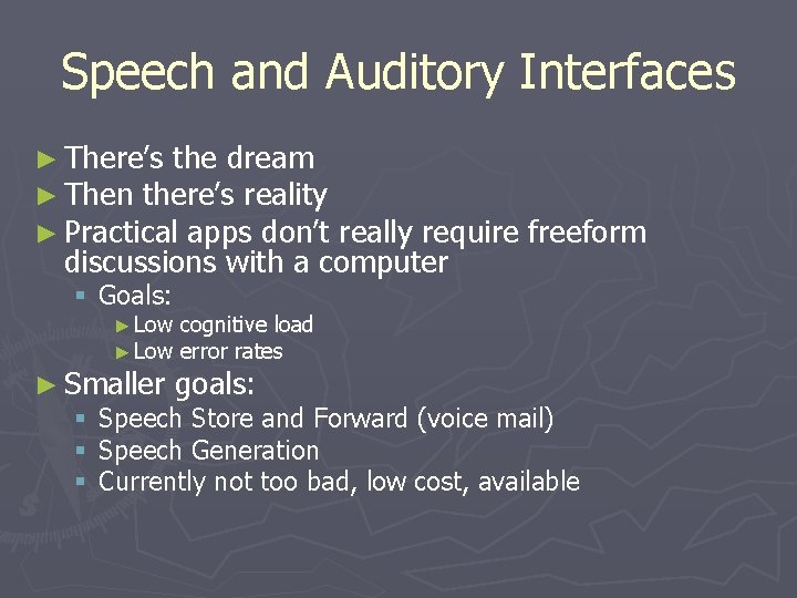 Speech and Auditory Interfaces ► There’s the dream ► Then there’s reality ► Practical