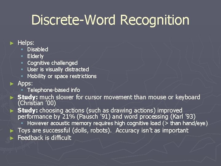 Discrete-Word Recognition ► Helps: § § § ► Disabled Elderly Cognitive challenged User is