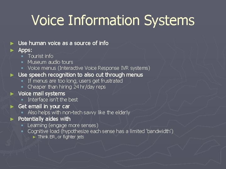 Voice Information Systems ► ► Use human voice as a source of info Apps: