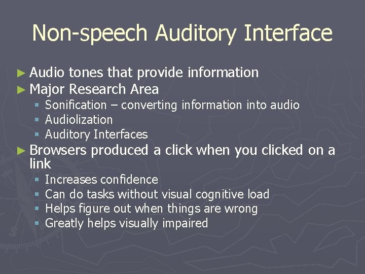 Non-speech Auditory Interface ► Audio tones that provide information ► Major Research Area §