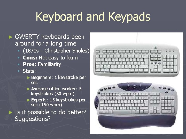 Keyboard and Keypads ► QWERTY keyboards been around for a long time § §