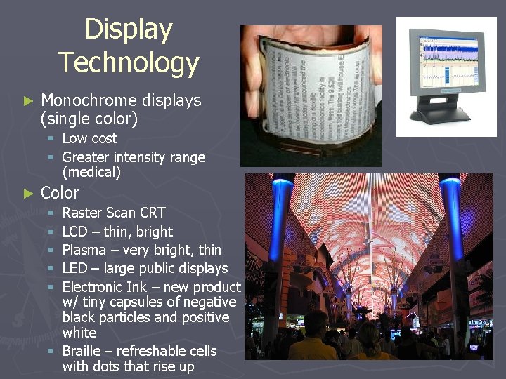 Display Technology ► Monochrome displays (single color) § Low cost § Greater intensity range