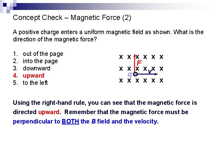 Concept Check – Magnetic Force (2) A positive charge enters a uniform magnetic field