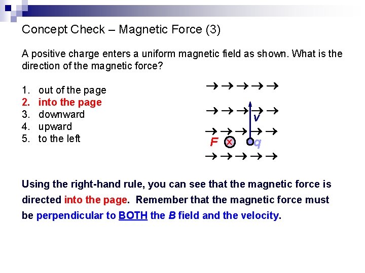 Concept Check – Magnetic Force (3) A positive charge enters a uniform magnetic field