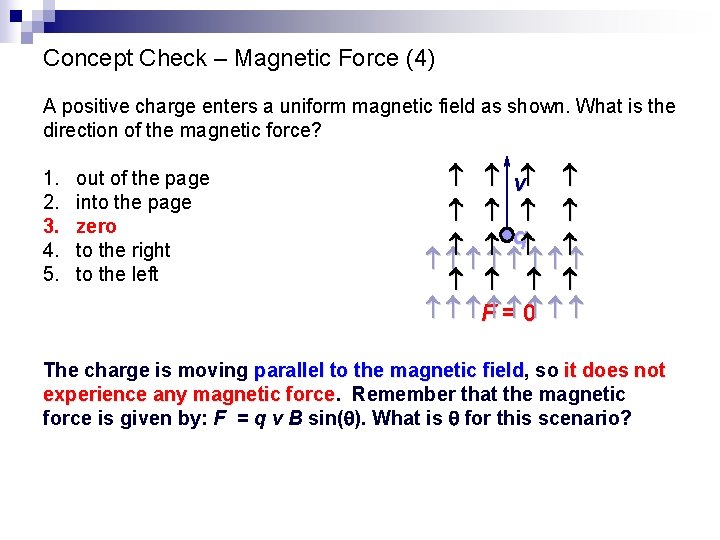 Concept Check – Magnetic Force (4) A positive charge enters a uniform magnetic field