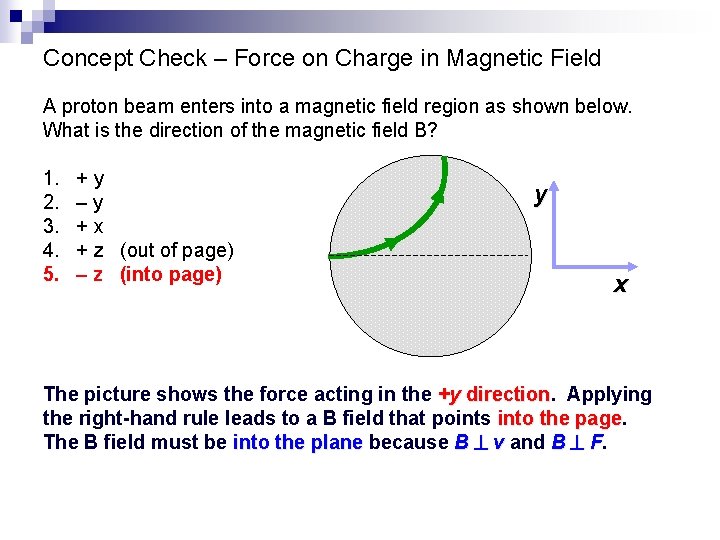 Concept Check – Force on Charge in Magnetic Field A proton beam enters into