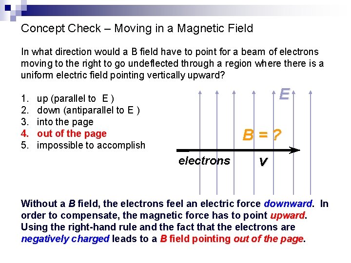 Concept Check – Moving in a Magnetic Field In what direction would a B