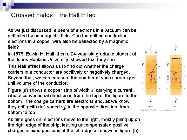 Crossed Fields: The Hall Effect As we just discussed, a beam of electrons in