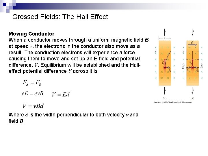 Crossed Fields: The Hall Effect Moving Conductor When a conductor moves through a uniform