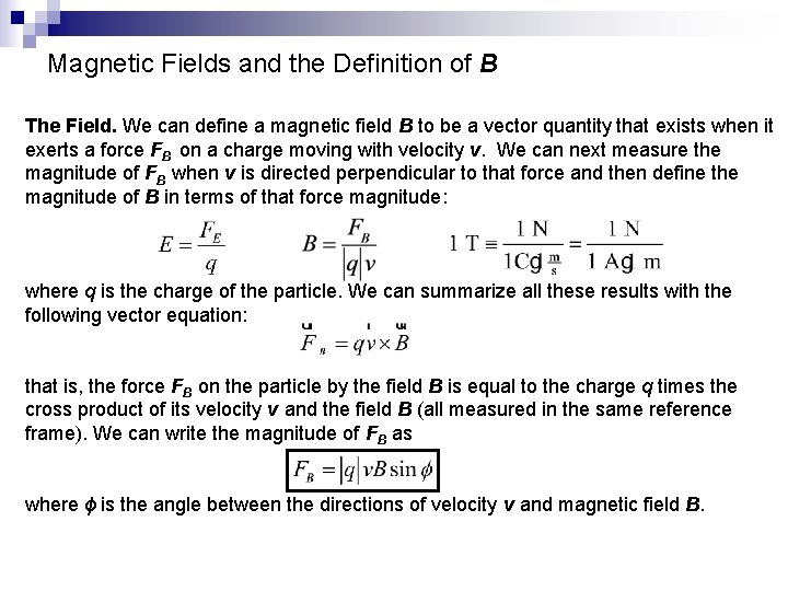 Magnetic Fields and the Definition of B The Field. We can define a magnetic