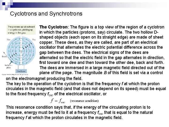 Cyclotrons and Synchrotrons The Cyclotron: The figure is a top view of the region