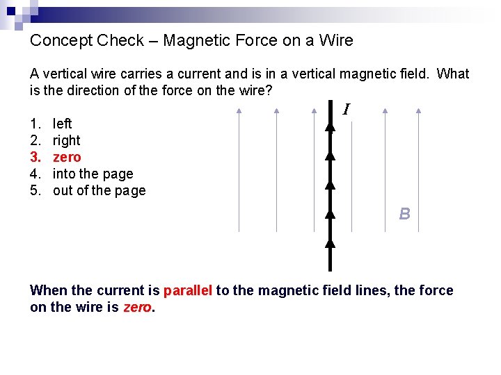 Concept Check – Magnetic Force on a Wire A vertical wire carries a current
