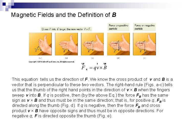 Magnetic Fields and the Definition of B This equation tells us the direction of