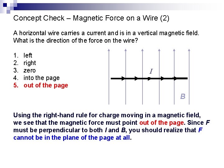 Concept Check – Magnetic Force on a Wire (2) A horizontal wire carries a