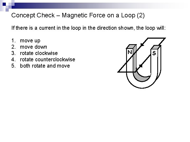 Concept Check – Magnetic Force on a Loop (2) If there is a current