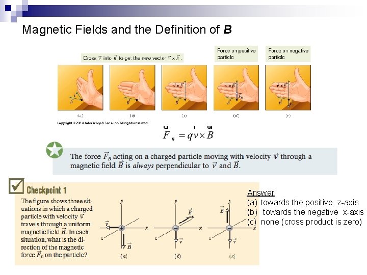 Magnetic Fields and the Definition of B Answer: (a) towards the positive z-axis (b)