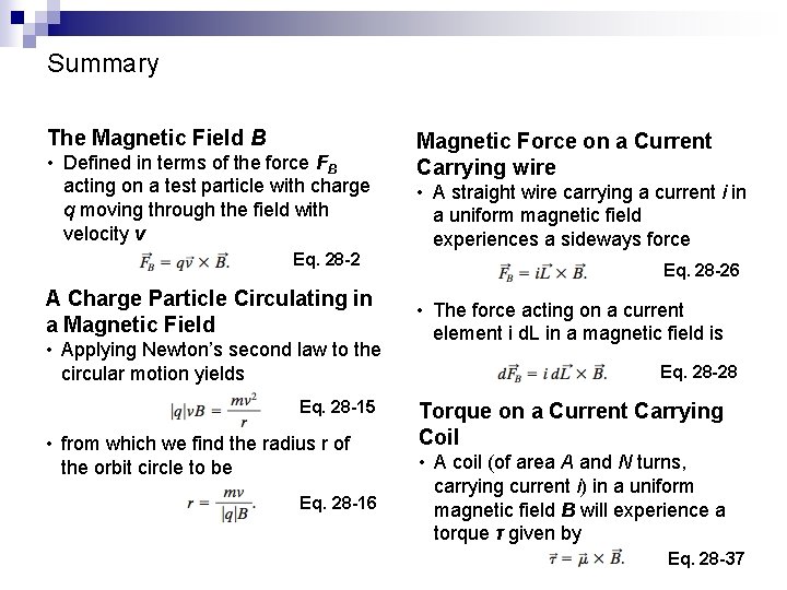 Summary The Magnetic Field B • Defined in terms of the force FB acting