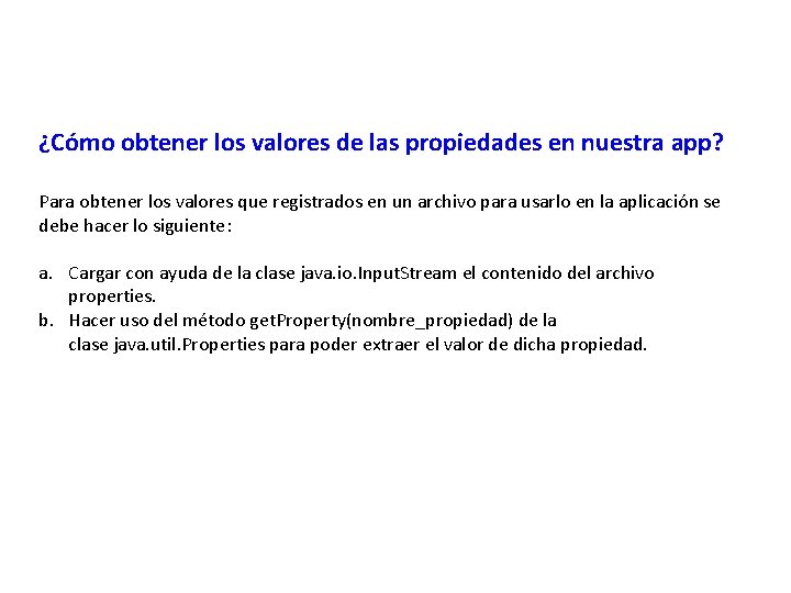 ¿Cómo obtener los valores de las propiedades en nuestra app? Para obtener los valores