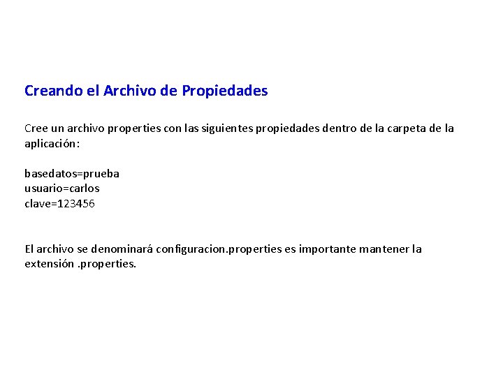 Creando el Archivo de Propiedades Cree un archivo properties con las siguientes propiedades dentro