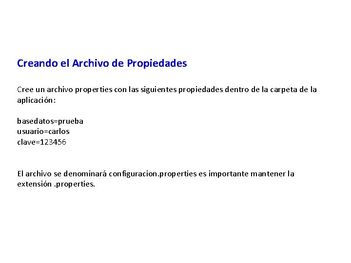 Creando el Archivo de Propiedades Cree un archivo properties con las siguientes propiedades dentro