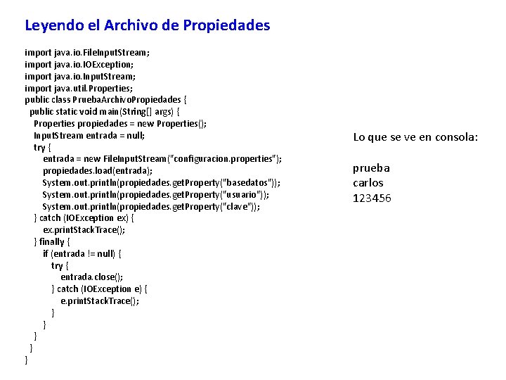 Leyendo el Archivo de Propiedades import java. io. File. Input. Stream; import java. io.