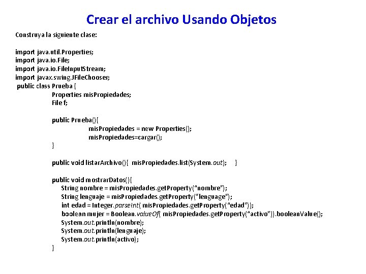 Crear el archivo Usando Objetos Construya la siguiente clase: import java. util. Properties; import
