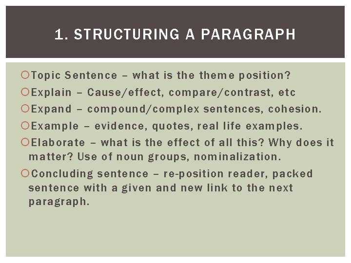 1. STRUCTURING A PARAGRAPH Topic Sentence – what is theme position? Explain – Cause/effect,
