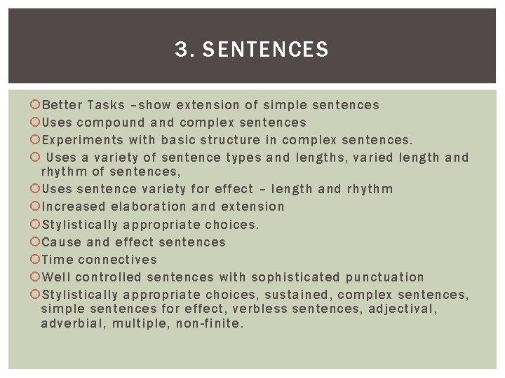 3. SENTENCES Better Tasks –show extension of simple sentences Uses compound and complex sentences