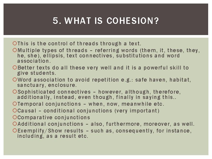 5. WHAT IS COHESION? This is the control of threads through a text. Multiple