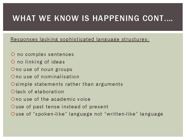 WHAT WE KNOW IS HAPPENING CONT. … Responses lacking sophisticated language structures: no complex