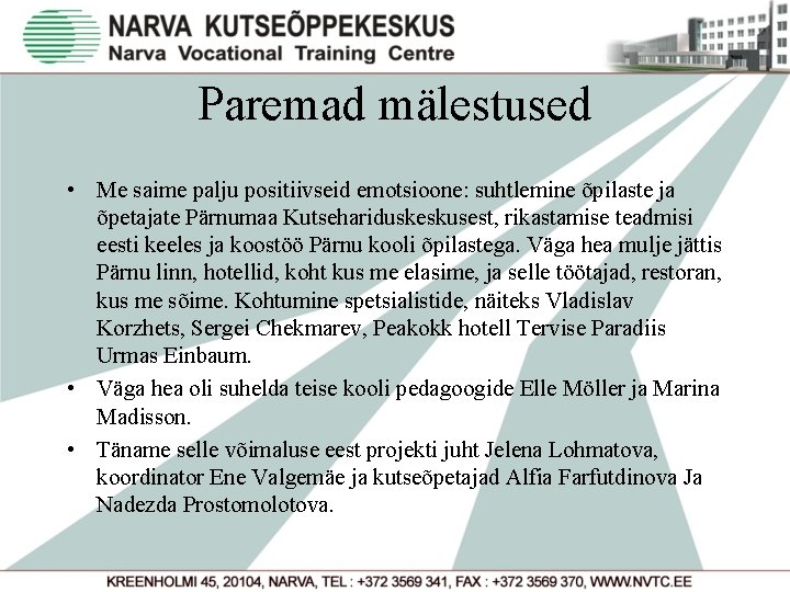 Paremad mälestused • Me saime palju positiivseid emotsioone: suhtlemine õpilaste ja õpetajate Pärnumaa Kutsehariduskeskusest,