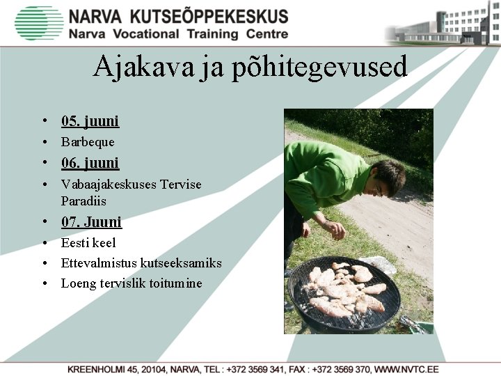 Ajakava ja põhitegevused • 05. juuni • Barbeque • 06. juuni • Vabaajakeskuses Tervise