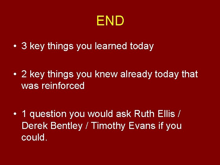 END • 3 key things you learned today • 2 key things you knew