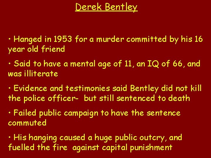 Derek Bentley • Hanged in 1953 for a murder committed by his 16 year