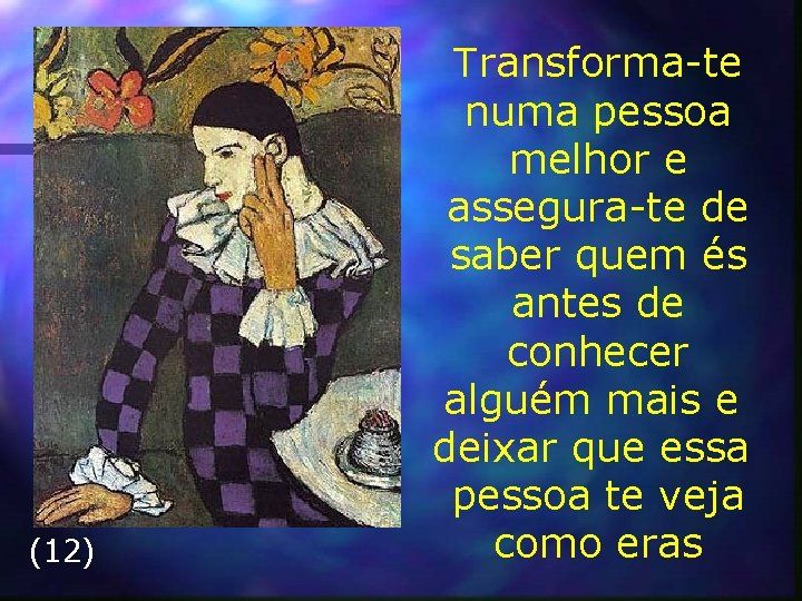 (12) Transforma-te numa pessoa melhor e assegura-te de saber quem és antes de conhecer